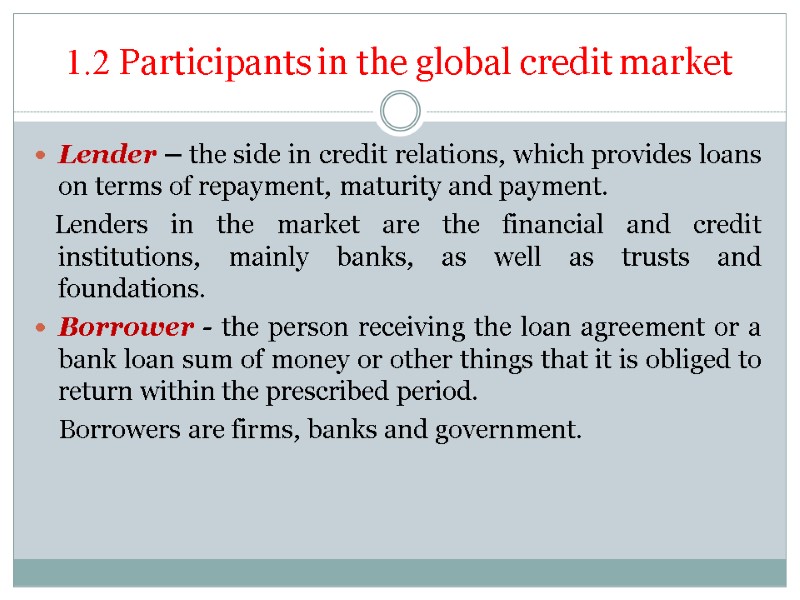 1.2 Participants in the global credit market Lender – the side in credit relations,